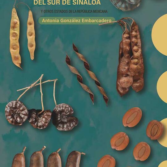Guía ilustrada de 86 frutos de leguminosas del sur de Sinaloa